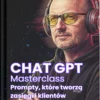 ChatGPT Masterclass - Prompty, które tworzą zasięgi i klientów