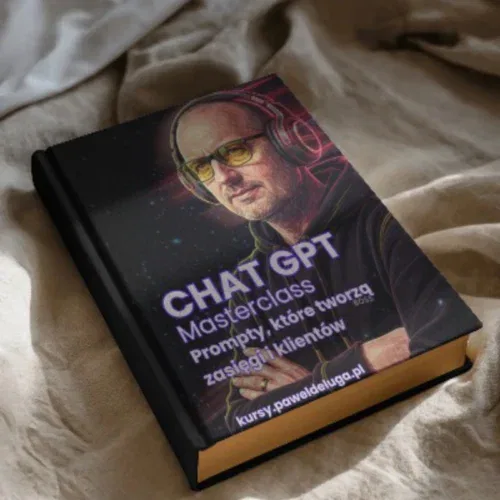 ChatGPT Masterclass - Prompty, które tworzą zasięgi i klientów